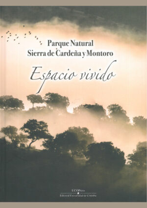 Parque natural Sierra de Cardeña y Montoro. Espacio vivido