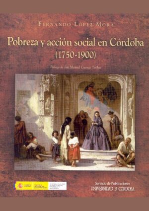Pobreza y acción social en Córdoba (1750-1900)