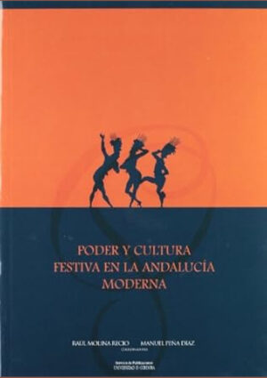 Poder y cultura festiva en la Andalucía moderna