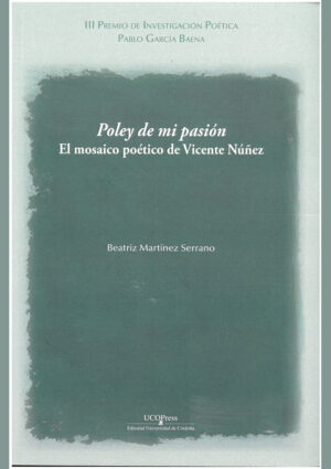 Poley de mi pasión. El mosaico Poético de Vicente Núñez