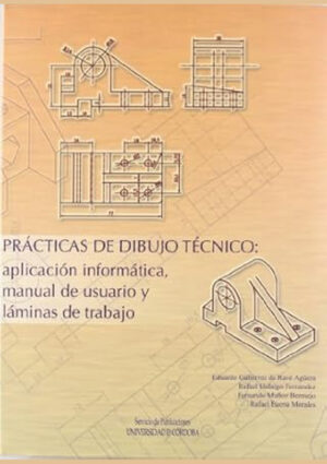 Prácticas de Dibujo Técnico: aplicación informática, manual de usuario y láminas de trabajo.