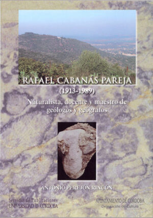 Rafael Cabanás Pareja (1913-1989). Naturalista, docente y maestro de geólogos y geógrafos