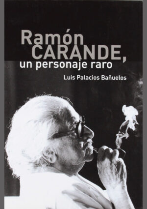 Ramón Carande, un personaje raro
