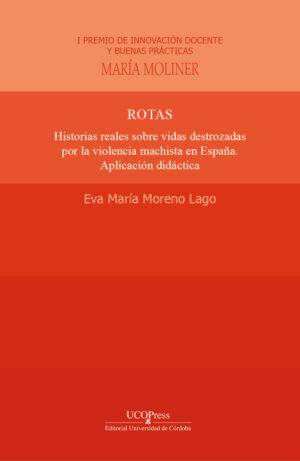 Rotas. Historias reales sobre vidas destrozadas por la violencia machista en España. Aplicación didáctica.