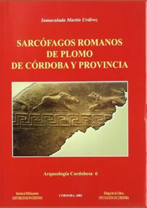 Sarcófagos romanos de plomo de Córdoba y provincia