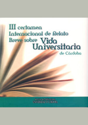 III Certamen Internacional de Relato Breve sobre Vida Universitaria de Córdoba
