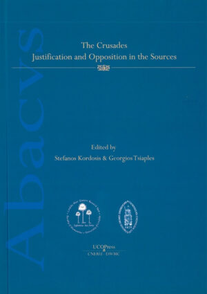 The crusades. Justification and opposition in the sources