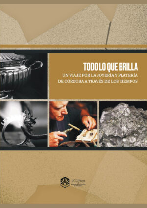 Todo lo que brilla. Un viaje por la joyería y platería de Córdoba a través de los tiempos