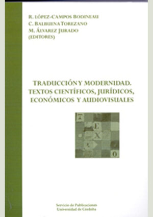 Traducción y modernidad. Textos científicos, jurídicos, económicos y audiovisuales