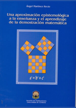 Una aproximación epistemológica a la enseñanza y el aprendizaje de la demostración matemática