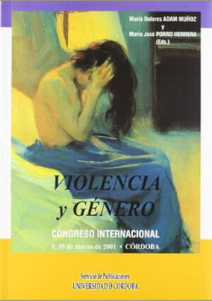 Violencia y género. Congreso Internacional, 9 y 10 de marzo de 2001, Córdoba