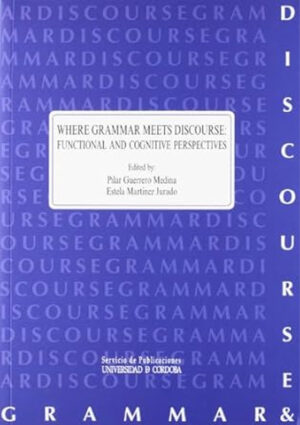 Where grammar meets discourse: functional and cognitive perspectives