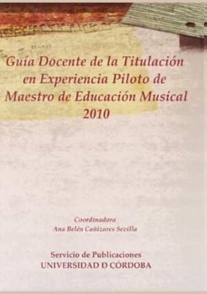 Guia docente de la titulación en experiencia piloto de maestro de educación musical 2010 (CD)