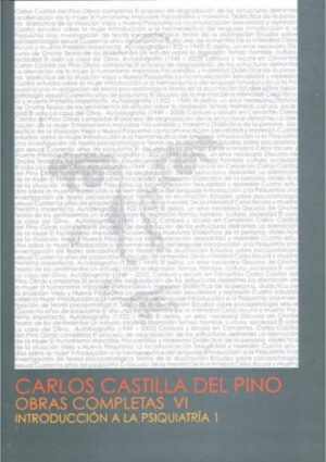 CARLOS CASTILLA DEL PINO. INTRODUCCIÓN A LA PSIQUIATRIA 1. VOL. VI
