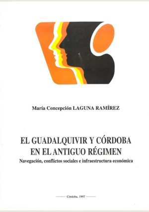 El Guadalquivir y Córdoba en el Antiguo Régimen: navegación, conflictos sociales e infraestructura económica