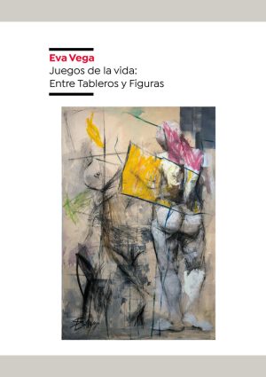 Eva Vega. Juegos de la vida: Entre Tableros y Figuras