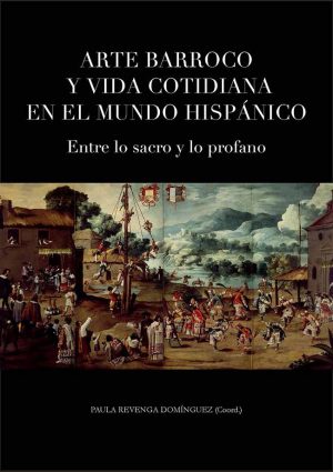 Arte barroco y vida cotidiana en el mundo hispánico