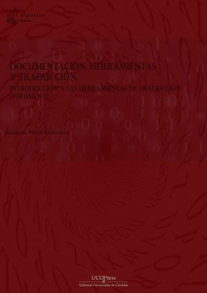 Documentación, herramientas y traducción: Introducción a las herramientas de traducción (Vol. I)