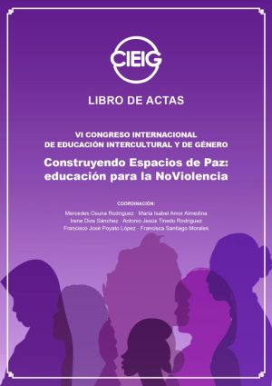 Actas VI Congreso Internacional de Educación Intercultural y de Género. Construyendo Espacios de Paz: educación para la No Violencia