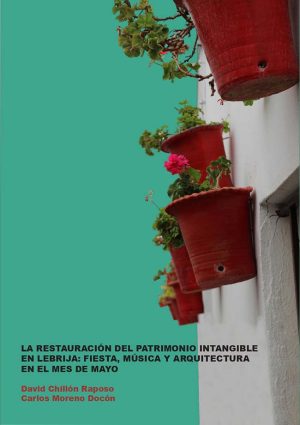 La restauración del patrimonio intangible en Lebrija: fiesta, música y arquitectura en el mes de mayo