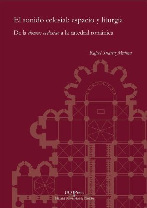 El sonido eclesial: espacio y liturgia. De la «domus eclessiae» a la catedral románica