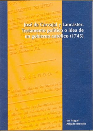José de Carvajal y Lancáster. Testamento político o idea de un gobierno católico (1745)