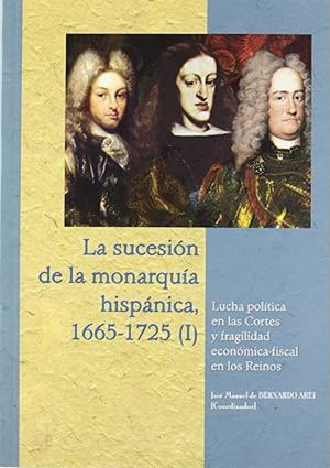 La sucesión de la monarquía hispánica, 1665-1725 (I). Lucha política en las Cortes y fragilidad económico-fiscal en los Reinos