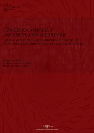 Lingüística aplicada y documentación multilingüe: Evaluación comparada de traductores automáticos y generadores de resúmenes para el campo agroalimentario