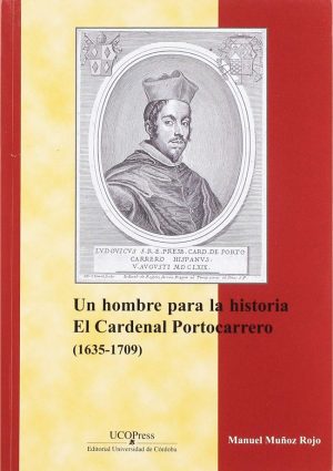 Un hombre para la historia. El cardenal Portocarrero (1635-1709)
