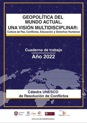 Geopolítica del mundo actual. Una visión multidisciplinar: Cultura de Paz, Conflictos, Educación y Derechos Humanos.