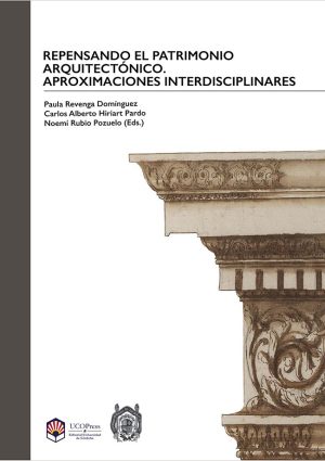 Repensando el patrimonio arquitectónico. Aproximaciones interdisciplinares