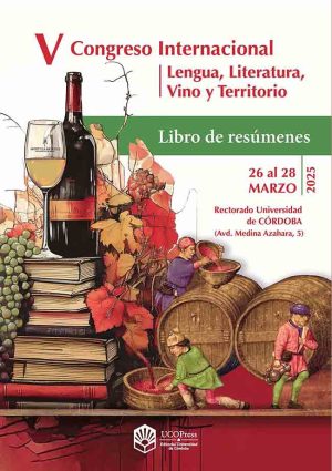 Libro de resúmenes del V Congreso Internacional Lengua, Literatura, Vino y Territorio: «Bebíamos poesía… además de moriles»