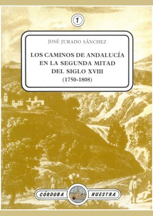 Los caminos de Andalucía en la Segunda mitad del siglo XVIII (1750-1808)