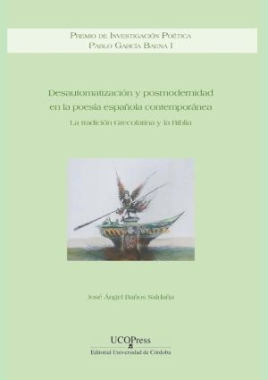Desautomatización y posmodernidad en la poesía española contemporánea. La tradición grecolatina y la Biblia