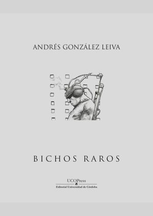 Bichos Raros. Andrés González Leiva.