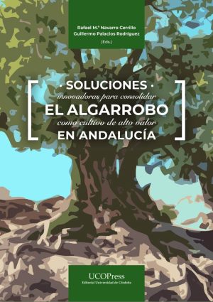 Soluciones innovadoras para consolidar el algarrobo como cultivo de alto valor en Andalucía
