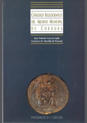 Catálogo sigilográfico del Archivo Municipal de Córdoba