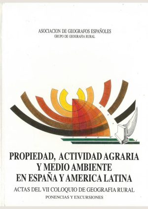 Propiedad, actividad agraria y medio ambiente en España y América Latina