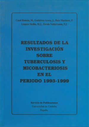 Resultados de la investigación sobre tuberculosis y microbasteriosis en el periodo 1993-1999