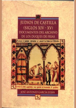 Judíos de Castilla (siglos XIV-XV): documentos del Archivo de los Duques de Frías