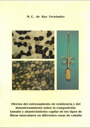 Efectos del entrenamiento de resistencia y del desentrenamiento sobre la composición, tamaño y abastecimiento capilar de los tipos de fibras musculares en diferentes razas de caballo