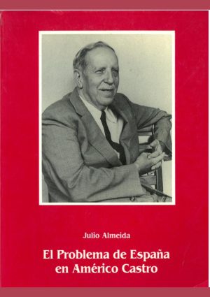 El problema de España en la obra de Américo Castro