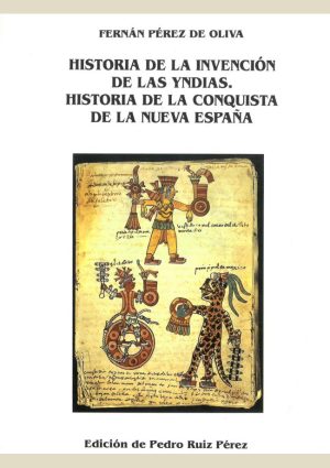 Historia de invención de las Indias: historia de la conquista de la Nueva España