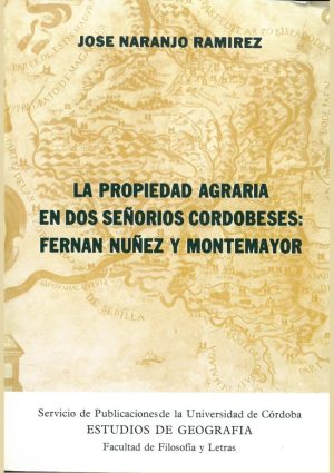 La propiedad agraria en dos señoríos cordobeses: Fernán-Núñez y Montemayor