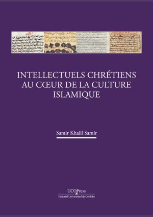 Intellectuels chrétiens au coeur de la culture islamique