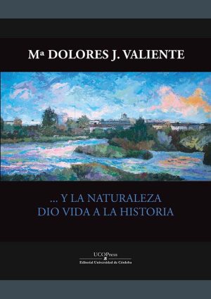 Mª Dolores J. Valiente… Y la naturaleza dio vida a la historia