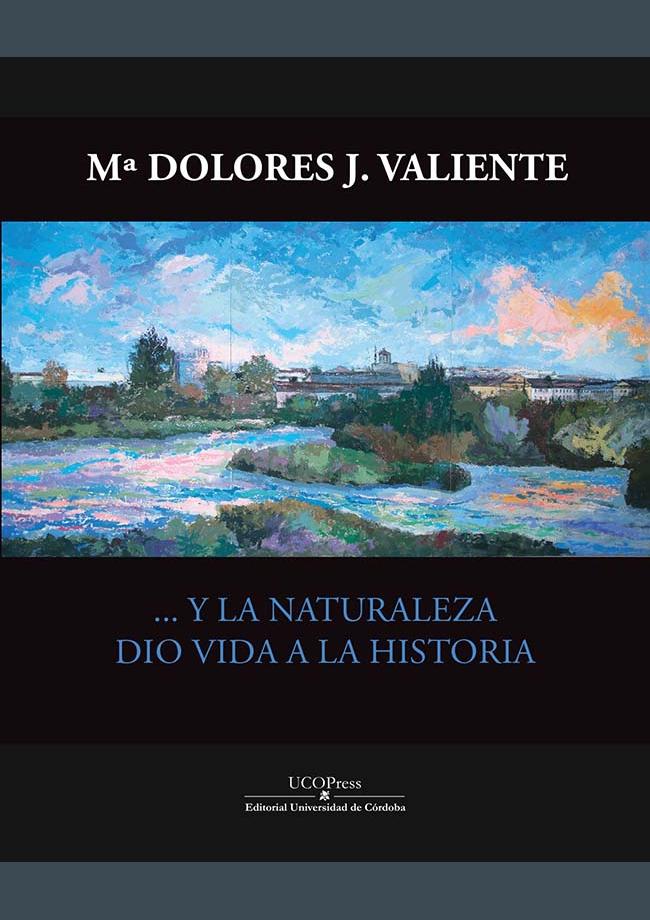 Mª Dolores J. Valiente… Y la naturaleza dio vida a la historia