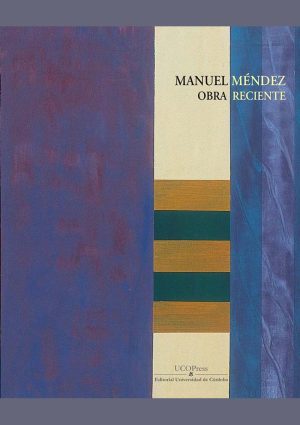 Manuel Méndez. Obra Reciente.