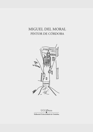 Miguel del Moral. Pintor de Córdoba