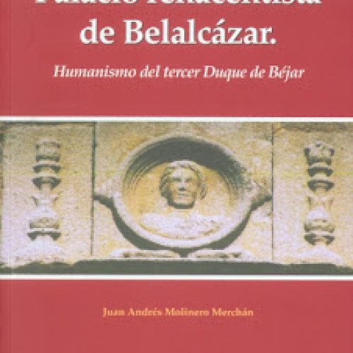 «Palacio renacentista de Belalcázar. Humanismo del tercer duque de Béjar», nuevo libro del Servicio de Publicaciones de la Universidad de Córdoba